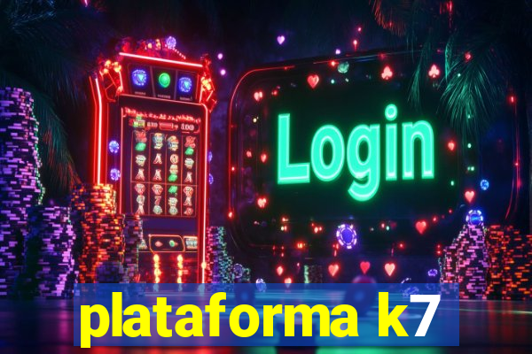 plataforma k7